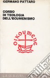 Corso di teologia dell'ecumenismo libro di Pattaro Germano