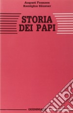 Storia dei papi. La missione di Pietro nella sua essenza e nella sua realizzazione storica attraverso la Chiesa libro