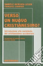 Verso un nuovo cristianesimo? Introduzione alla sociologia del cristianesimo occidentale libro