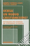 Verso un nuovo cristianesimo? Introduzione alla sociologia del cristianesimo occidentale libro