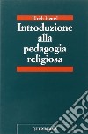 Introduzione alla pedagogia religiosa libro