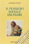 Il pensiero sociale dei Padri libro