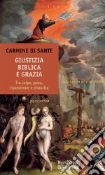 Giustizia biblica e grazia. Tra colpa, pena, riparazione e rinascita libro