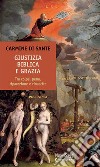 Giustizia biblica e grazia. Tra colpa, pena, riparazione e rinascita libro