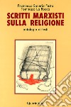 Scritti marxisti sulla religione. Antologia di testi libro