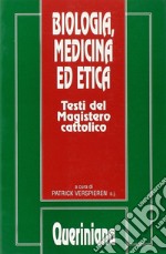 Biologia, medicina ed etica. Testi del magistero cattolico libro