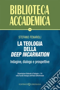 Teologia della deep incarnation. Indagine, dialogo e prospettive (Titolo venduto esclusivamente su Amazon) (La) libro