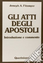 Gli Atti degli Apostoli. Introduzione e commento libro