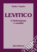 Levitico. Celebrazione e santità libro