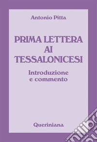 Prima lettera ai Tessalonicesi. Introduzione e commento libro