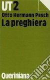 La preghiera libro di Pesch Otto H.