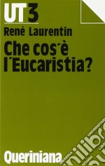 Che cos'è l'eucaristia? libro