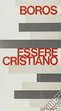 Essere cristiani oggi. Gli atteggiamenti fondamentali del cristiano libro