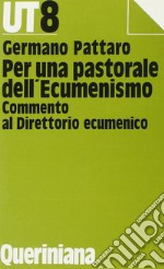 Per una pastorale dell'ecumenismo. Commento al direttorio ecumenico