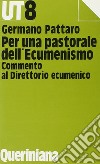 Per una pastorale dell'ecumenismo. Commento al direttorio ecumenico libro