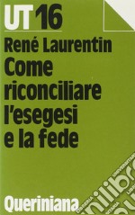 Come riconciliare l'esegesi con la fede libro