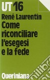 Come riconciliare l'esegesi con la fede libro