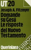 Domande su Gesù. Le risposte del Nuovo Testamento libro