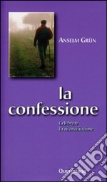 La confessione. Celebrare la riconciliazione libro