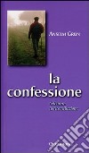 La confessione. Celebrare la riconciliazione libro di Grün Anselm