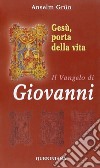 Gesù, porta della vita. Il Vangelo di Giovanni libro