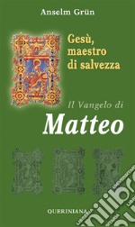 Gesù, maestro di salvezza. Il Vangelo di Matteo libro