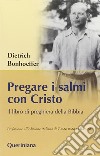 Pregare i salmi con Cristo. Il libro di preghiera della Bibbia libro