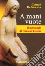 A mani vuote. Il messaggio di Teresa di Lisieux libro