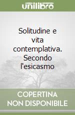 Solitudine e vita contemplativa. Secondo l'esicasmo libro