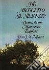 Ho ascoltato il silenzio. Diario da un monastero trappista libro di Nouwen Henri J.