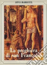 La preghiera di san Francesco libro