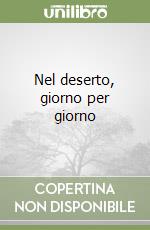 Nel deserto, giorno per giorno