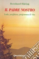 Il padre nostro. Lode, preghiera, programma di vita libro