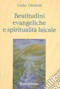 Beatitudini evangeliche e spiritualità laicale libro