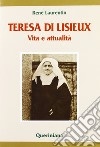 Teresa di Lisieux. Vita e attualità libro