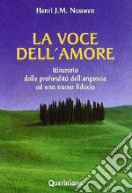 La voce dell'amore. Itinerario dalle profondità dell'angoscia ad una nuova fiducia libro