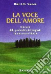 La voce dell'amore. Itinerario dalle profondità dell'angoscia ad una nuova fiducia libro di Nouwen Henri J.