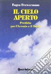 Il cielo aperto. Prediche per l'Avvento e il Natale libro