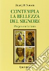 Contempla la bellezza del Signore. Pregare con le icone libro