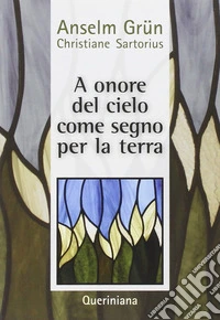 A onore del cielo. Come segno per la terra. La maturità umana nella vita religiosa libro