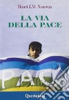 La via della pace. Scritti sulla pace e sulla giustizia libro