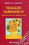 Viaggio sabbatico. Il diario del suo ultimo anno libro