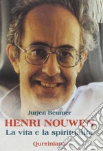 Henri Nouwen. La vita e la spiritualità