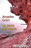 La pace del cuore libro di Grün Anselm
