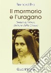 Il mormorio e l'uragano. Teresa di Lisieux, dottore della Chiesa libro