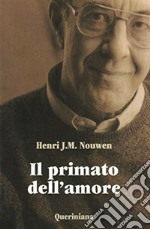 Il primato dell'amore. Scritti scelti libro