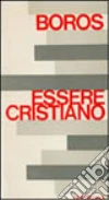 Pensieri sull'essere cristiano libro di Boros Ladislaus