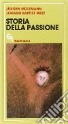 Storia della passione. Due meditazioni su Marco 8, 31-38 libro