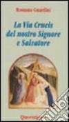 La via crucis del nostro Signore e salvatore libro