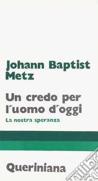 Un credo per l'uomo d'oggi. La nostra speranza libro